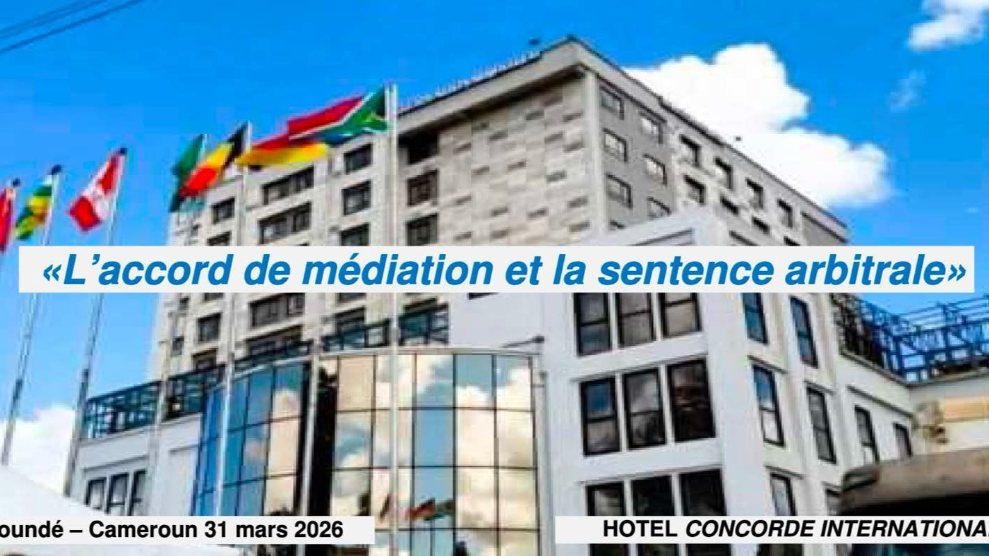 Yaoundé accueille la 4e édition de la Journée Africaine de l’Arbitrage et de la Médiation (JAAM)